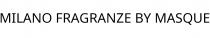 MILANO FRAGRANZE BY MASQUE