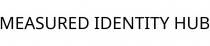 MEASURED IDENTITY HUB