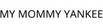 MY MOMMY YANKEE