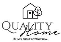 QUALITY HOME BY IMEX GROUP INTERNATIONAL