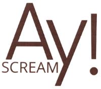 AY SCREAM!