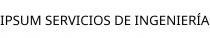 IPSUM SERVICIOS DE INGENIERÍA