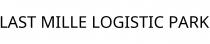 LAST MILLE LOGISTIC PARK