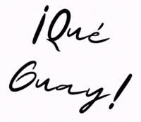 QUÉ GUAY!