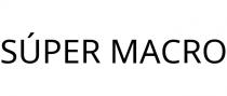 SÚPER MACRO