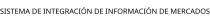 SISTEMA DE INTEGRACIÓN DE INFORMACIÓN DE MERCADOS