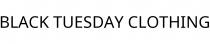 BLACK TUESDAY CLOTHING