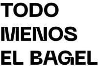TODO MENOS EL BAGEL