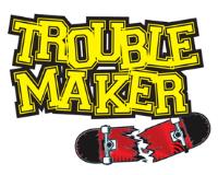 TROUBLE MAKER
