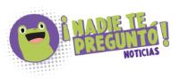 ¡NADIE TE PREGUNTÓ! NOTICIAS