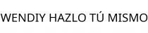 WENDIY HAZLO TÚ MISMO