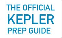 THE OFFICIAL KEPLER PREP GUIDE
