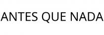 ANTES QUE NADA