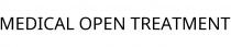 MEDICAL OPEN TREATMENT