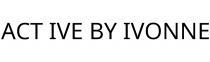 ACT IVE BY IVONNE