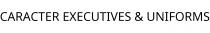 CARACTER EXECUTIVES & UNIFORMS