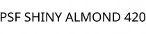 PSF SHINY ALMOND 420
