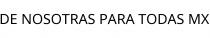 DE NOSOTRAS PARA TODAS MX