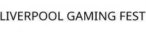 LIVERPOOL GAMING FEST