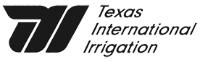 TEXAS INTERNATIONAL IRRIGATION