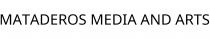 MATADEROS MEDIA AND ARTS