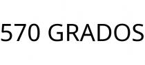 570 GRADOS