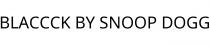 BLACCCK BY SNOOP DOGG