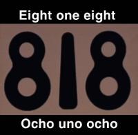 EIGHT ONE EIGHT 818 OCHO UNO OCHO