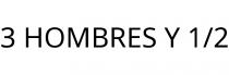 3 HOMBRES Y 1/2