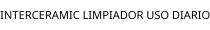 INTERCERAMIC LIMPIADOR USO DIARIO