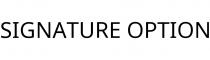 SIGNATURE OPTION