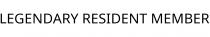 LEGENDARY RESIDENT MEMBER