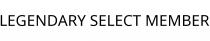 LEGENDARY SELECT MEMBER