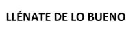 LLÉNATE DE LO BUENO