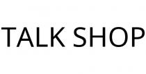 TALK SHOP
