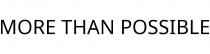 MORE THAN POSSIBLE