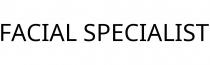 FACIAL SPECIALIST