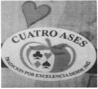 CUATRO ASES; TRADICION POR EXCELENCIA DESDE 1942