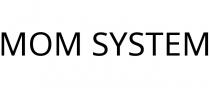 MOM SYSTEM
