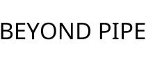 BEYOND PIPE