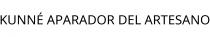 KUNNÉ APARADOR DEL ARTESANO