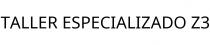 TALLER ESPECIALIZADO Z3