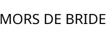 MORS DE BRIDE