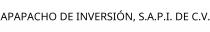 APAPACHO DE INVERSIÓN; S.A.P.I. DE C.V.