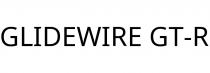 GLIDEWIRE GT-R