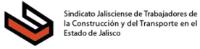 SINDICATO JALISCIENSE DE TRABAJADORES DE LA CONSTRUCCIÓN Y DEL TRANSPORTE EN EL ESTADO DE JALISCO