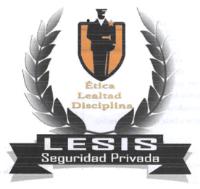 LESIS SEGURIDAD PRIVADA ÉTICA LEALTAD DISCIPLINA