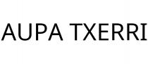 AUPA TXERRI