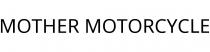 MOTHER MOTORCYCLE