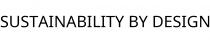 SUSTAINABILITY BY DESIGN